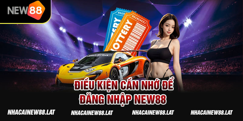 Điều kiện cần nhớ để đăng nhập new 88