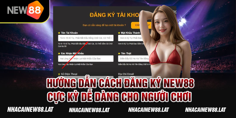 Hướng dẫn cách đăng ký New88 cực kỳ dễ dàng cho người chơi