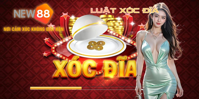 Luật xóc đĩa New88 từ cơ bản đến nâng cao cho hội viên