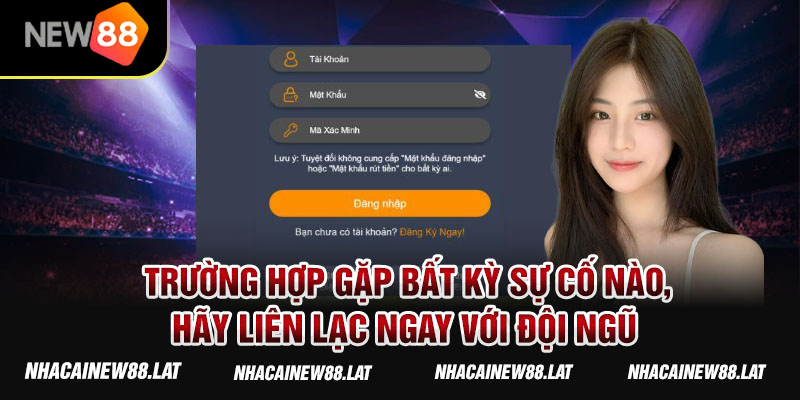 Trường hợp gặp bất kỳ sự cố nào, hãy liên lạc ngay với đội ngũ CSKH của chúng tôi